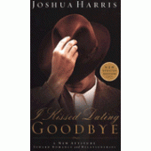 I Kissed Dating Goodbye, A New Attitude Toward Romance and Relationships By Joshua Harris 